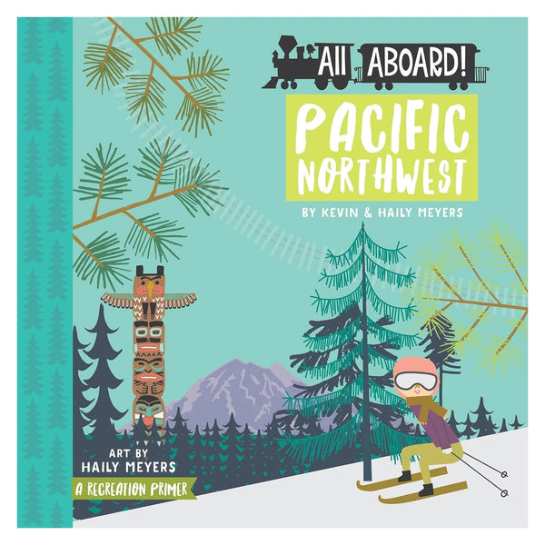 All Aboard! Pacific Northwest: A Recreation Primer Children's Baby Book - DIGS