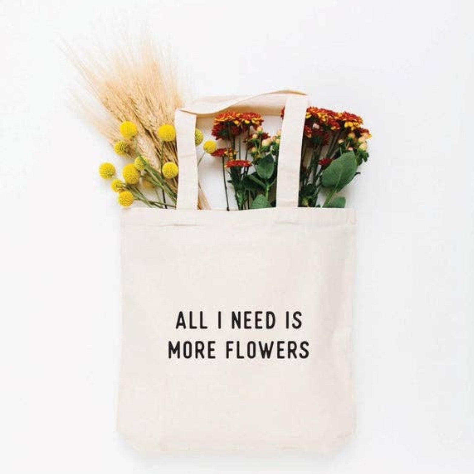 All I Need is More Flowers Canvas Tote Bag - DIGS