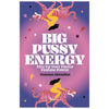 Big Pussy Energy Cards - DIGS