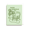 Dads Deserve to Chill Card - DIGS