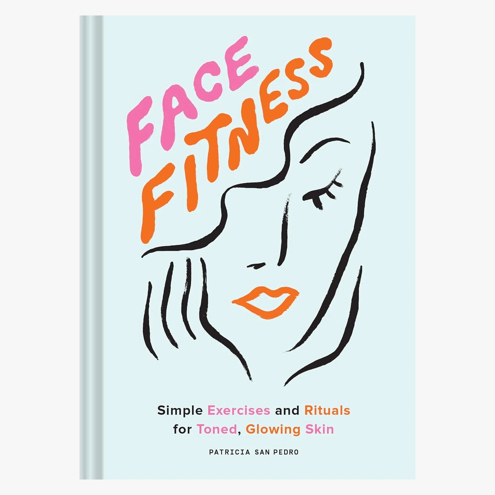 Face Fitness: Simple Exercises and Rituals for Toned, Glowing Skin - DIGS