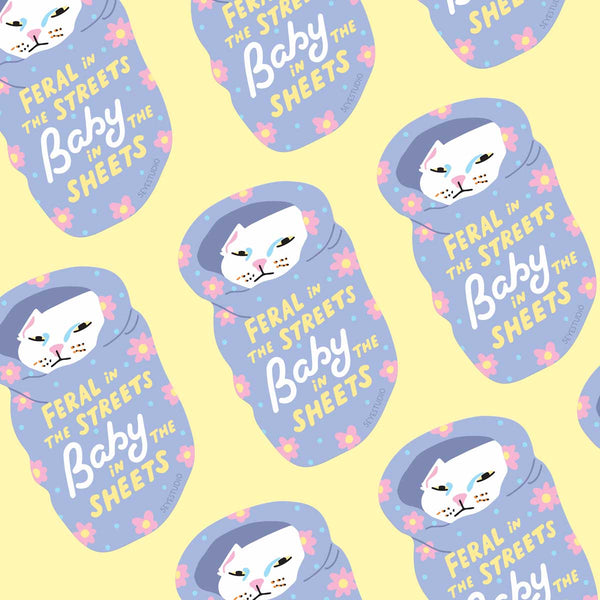 Feral in the Streets, Baby in the Sheets Sticker - DIGS
