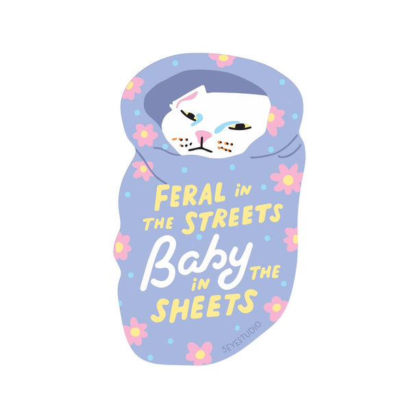 Feral in the Streets, Baby in the Sheets Sticker - DIGS