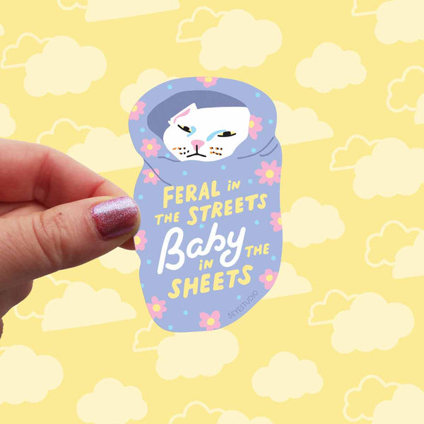 Feral in the Streets, Baby in the Sheets Sticker - DIGS