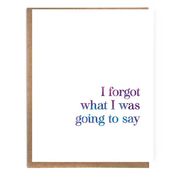 Forgot What I Was Going To Say Birthday Card - DIGS