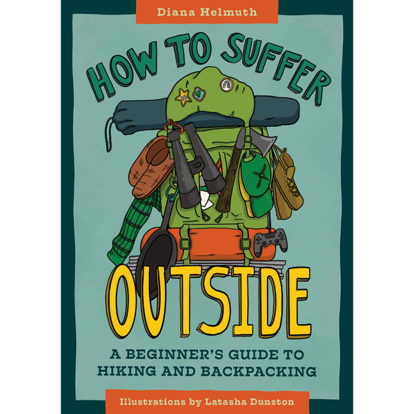 How to Suffer Outside: A Beginner’s Guide to Hiking