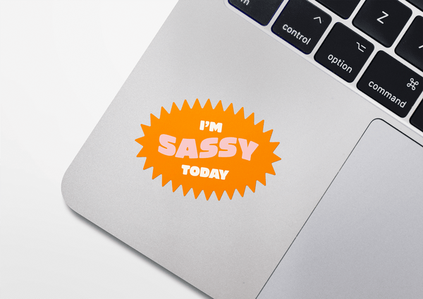 I'm Sassy Today Sticker - DIGS