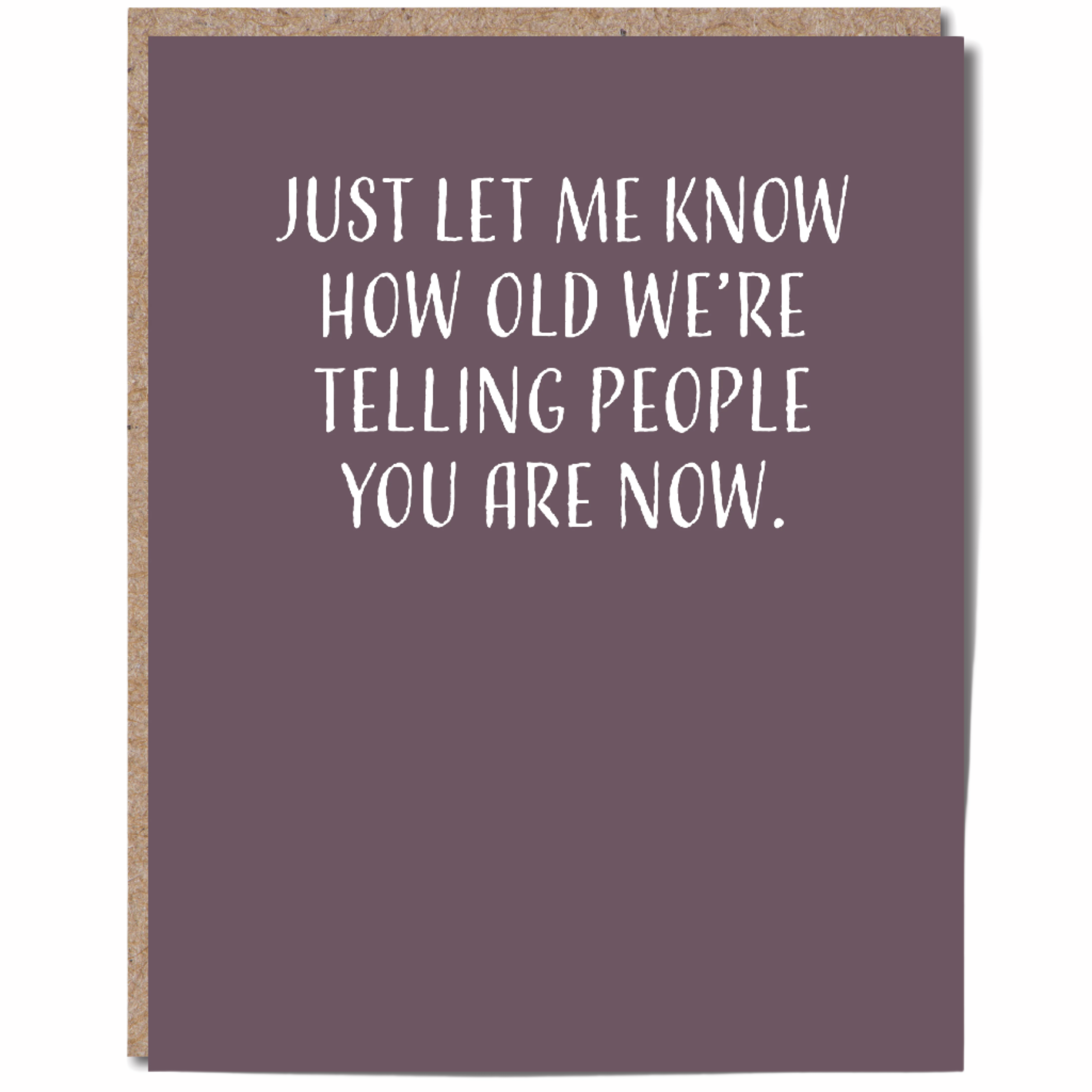 Let Me Know How Old Now Birthday Card - DIGS