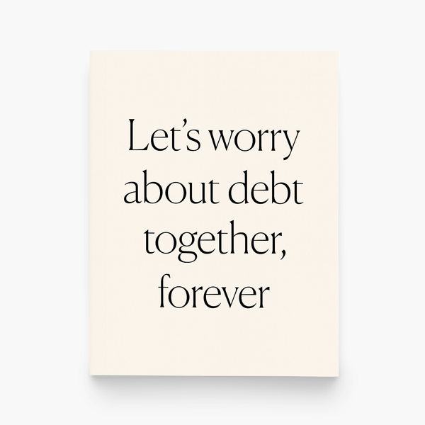 Worry About Debt Love Card - DIGS