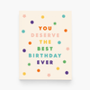 You Deserve The Best Birthday Card - DIGS