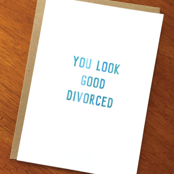 You Look Good Divorced Card - DIGS