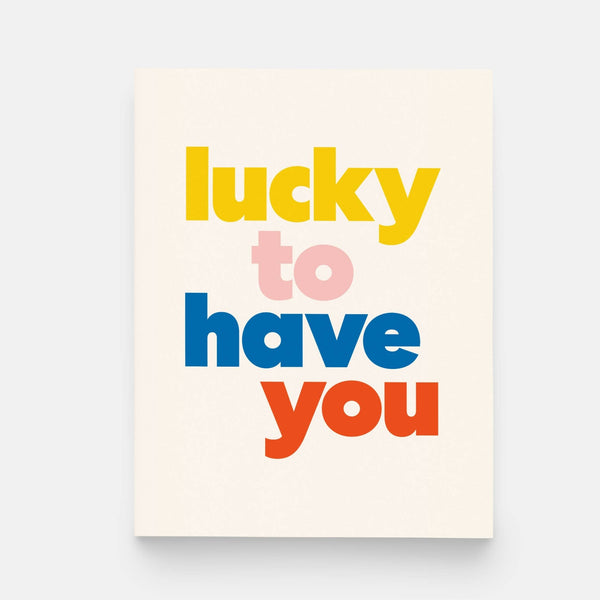 Lucky to Have You Greeting Card
