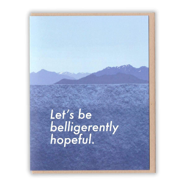 Let's Be Belligerently Hopeful Card - DIGS