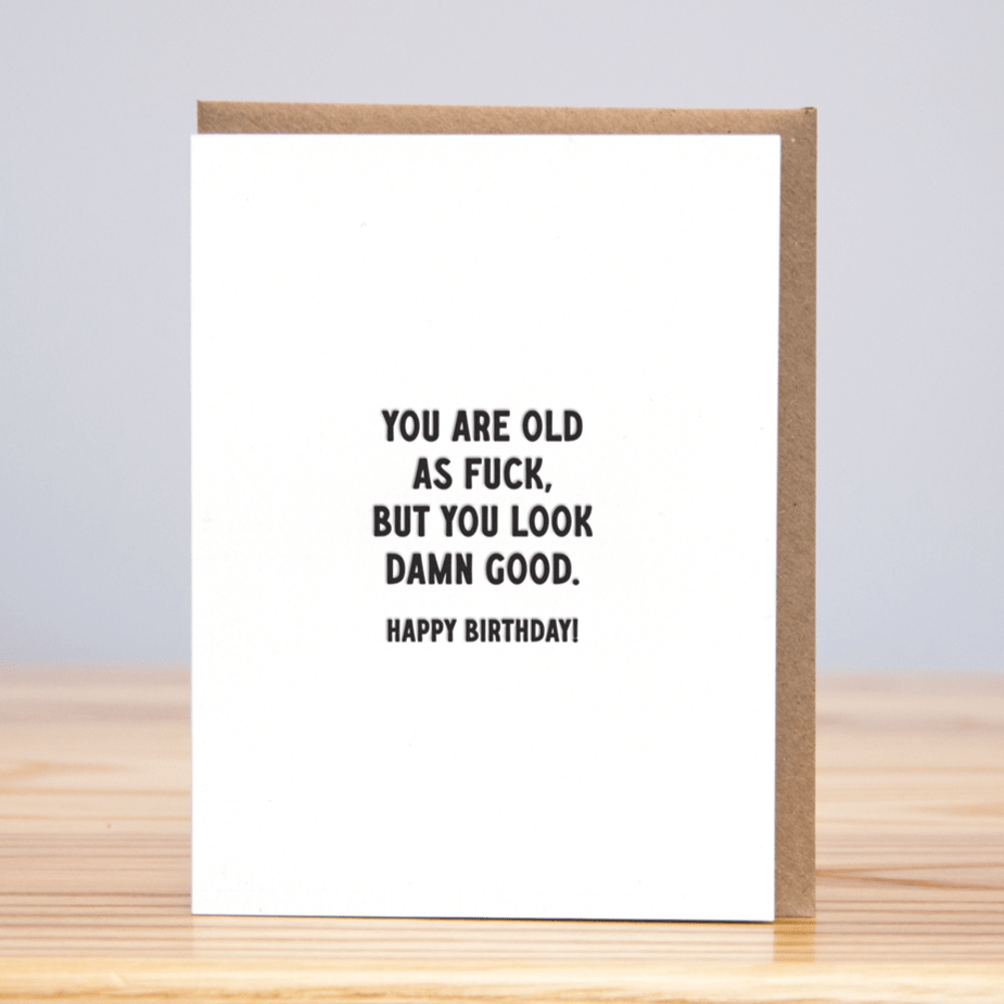 Old But Look Damn Good Birthday Card - DIGS