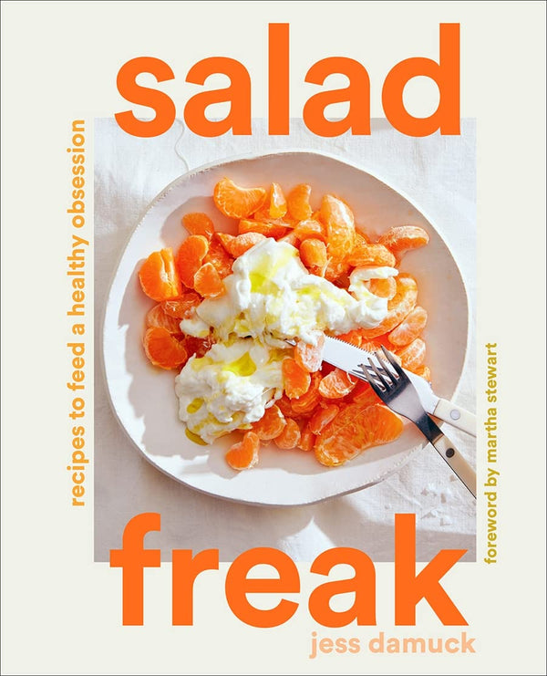 Salad Freak: Recipes To Feed A Healthy Obsession - DIGS