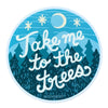Take Me To The Trees Sticker - DIGS