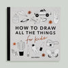 How to Draw All the Things for Kids