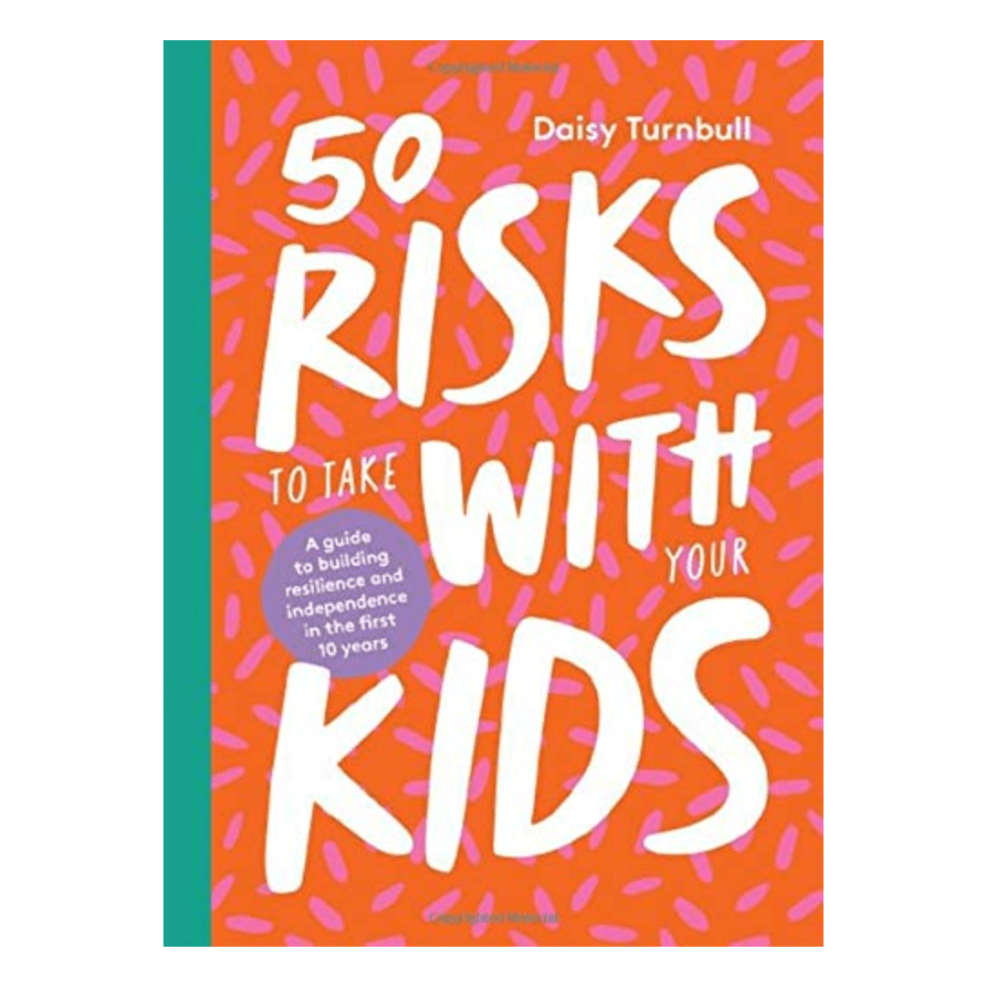 50 Risks to Take With Your Kids - DIGS