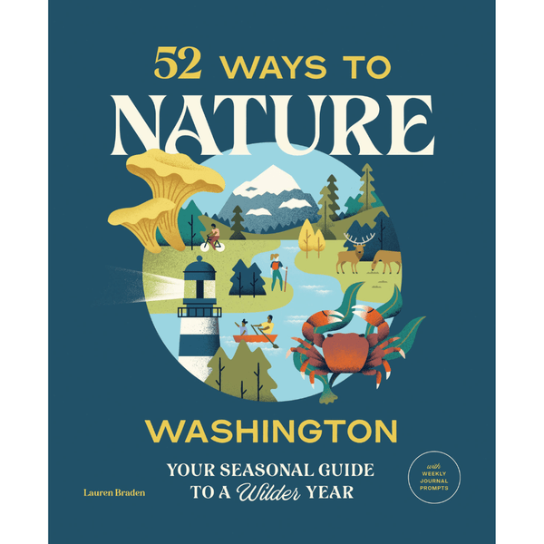 52 Ways to Nature Washington: Your Seasonal Guide to a Wilder Year - DIGS