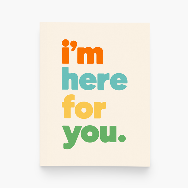 I’m Here For You Card