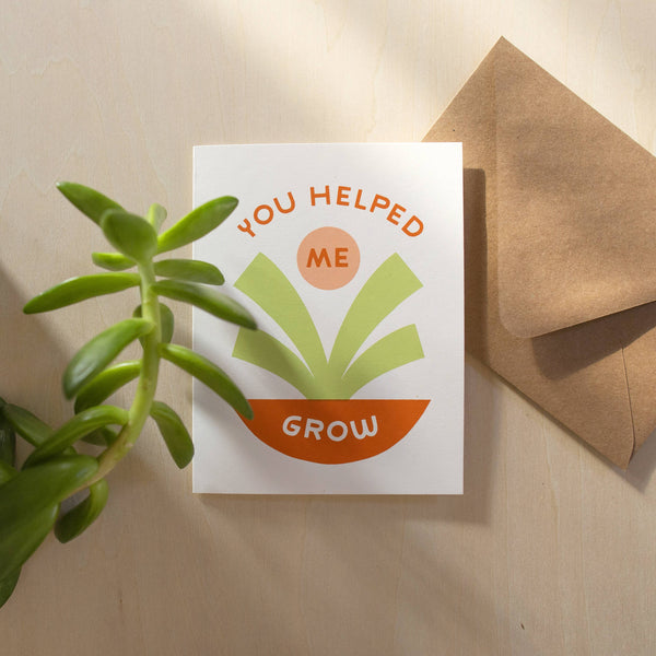 You Helped Me Grow Card