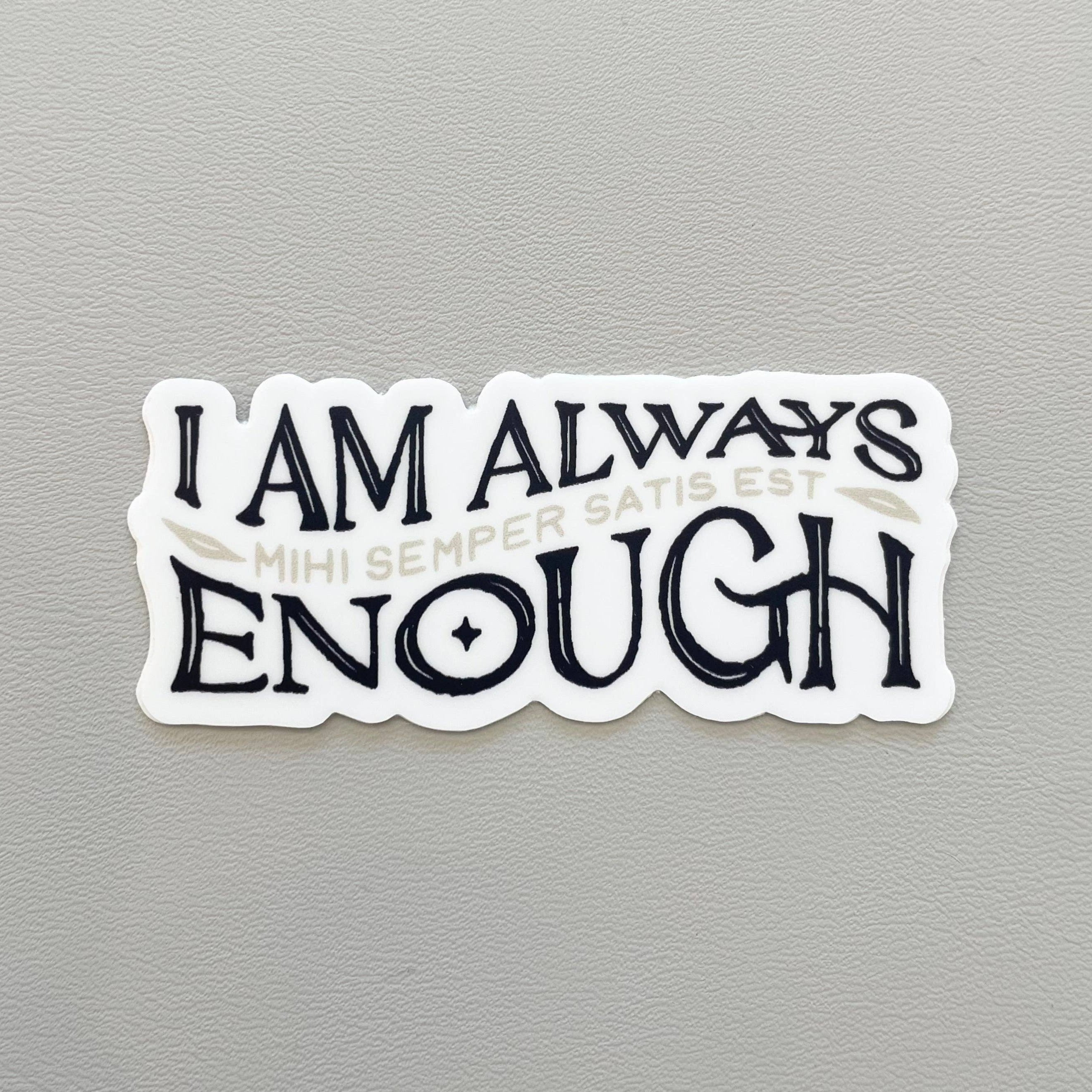 I Am Always Enough Sticker