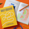 Daily Creative: The 5-Minute Habit to Rewire Your Brain