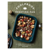 Foolproof Roasting Pan: 60 Effortless One-Pan Recipes Packed with Flavor