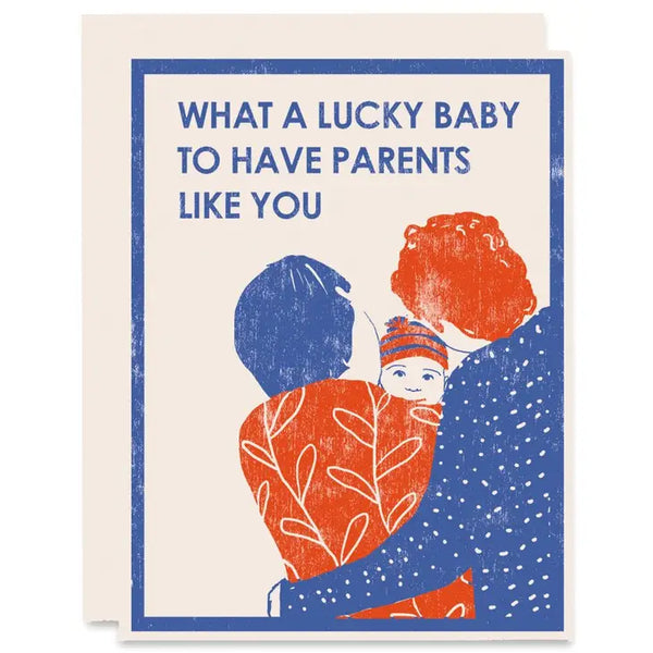 Lucky Baby to Have Parents Like You Card
