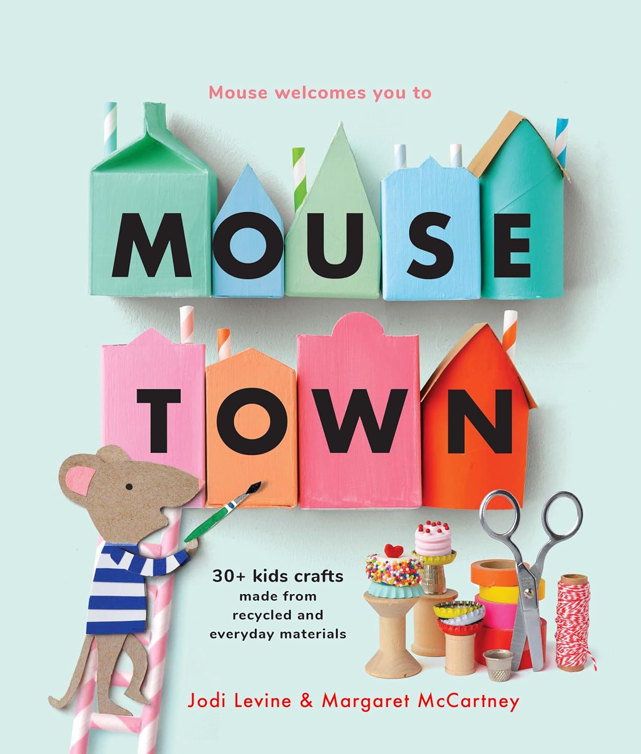 Mousetown: 30+ Kids Crafts Made From Recycled And Everyday Materials