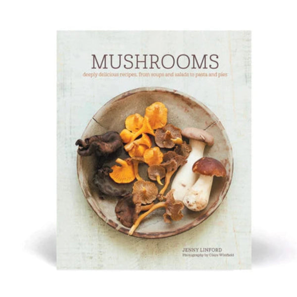 Mushrooms: Deeply Delicious Recipes