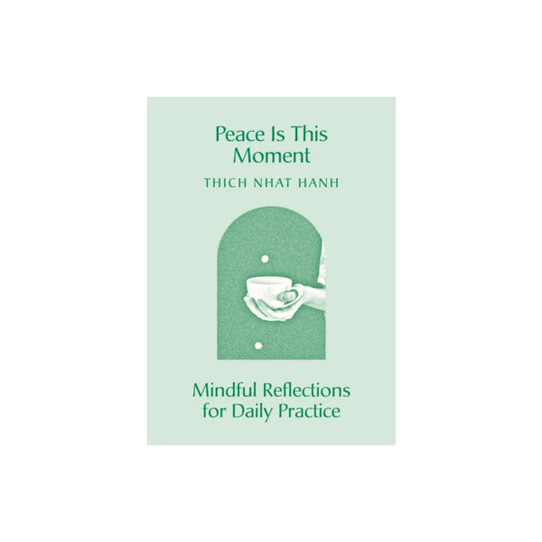 Peace Is This Moment: Mindful Reflections for Daily Practice