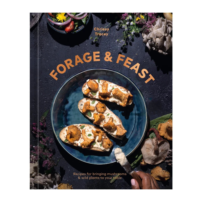 Forage & Feast: Recipes for bringing mushrooms and wild plants to your table