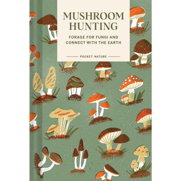 Pocket Nature: Mushroom Hunting: Forage for Fungi and Connect with the Earth