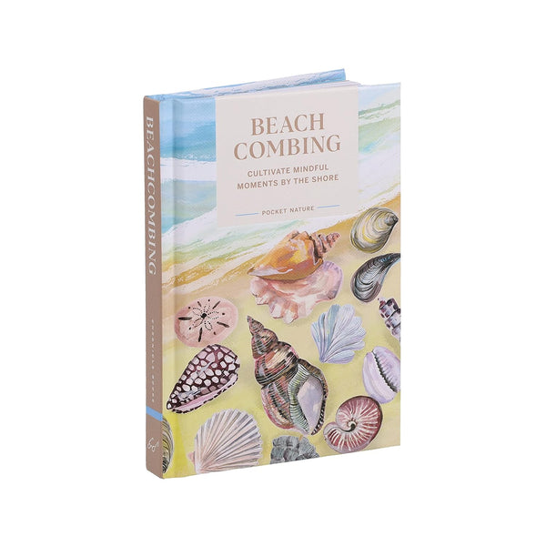 Pocket Nature Series: Beachcombing: Cultivate Mindful Moments by the Shore