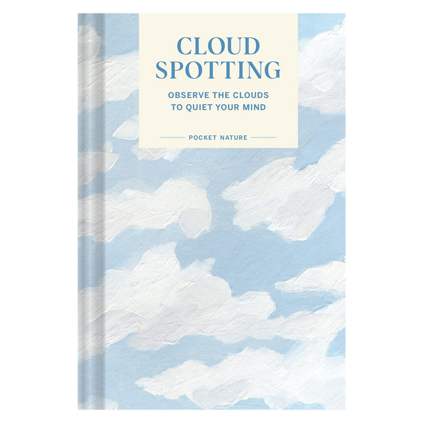 Pocket Nature Series: Cloud Spotting: Observe the Clouds to Quiet Your Mind