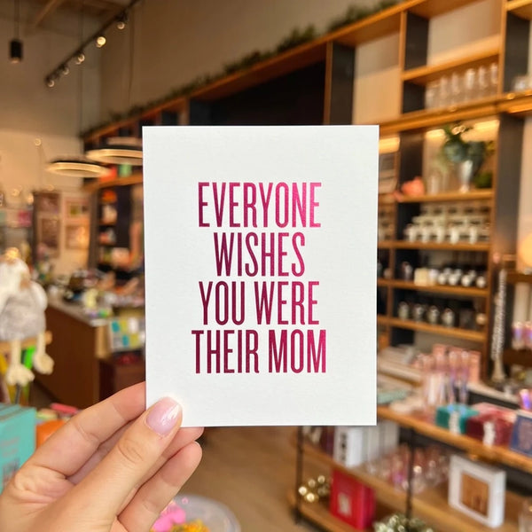 Everyone Wishes Mom Card