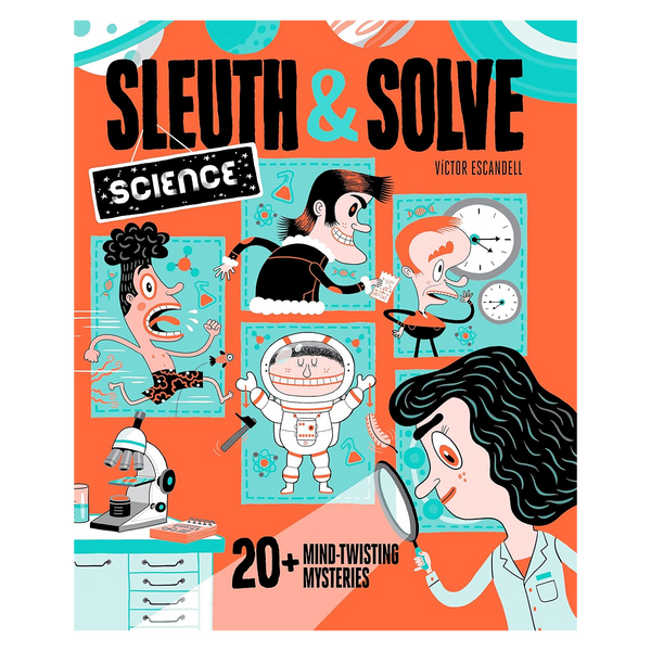 Sleuth & Solve Science: 20+ Mind-Twisting Mysteries