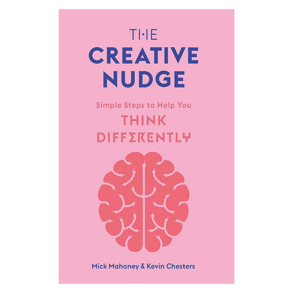 The Creative Nudge: Simple Steps to Help You Think Differently