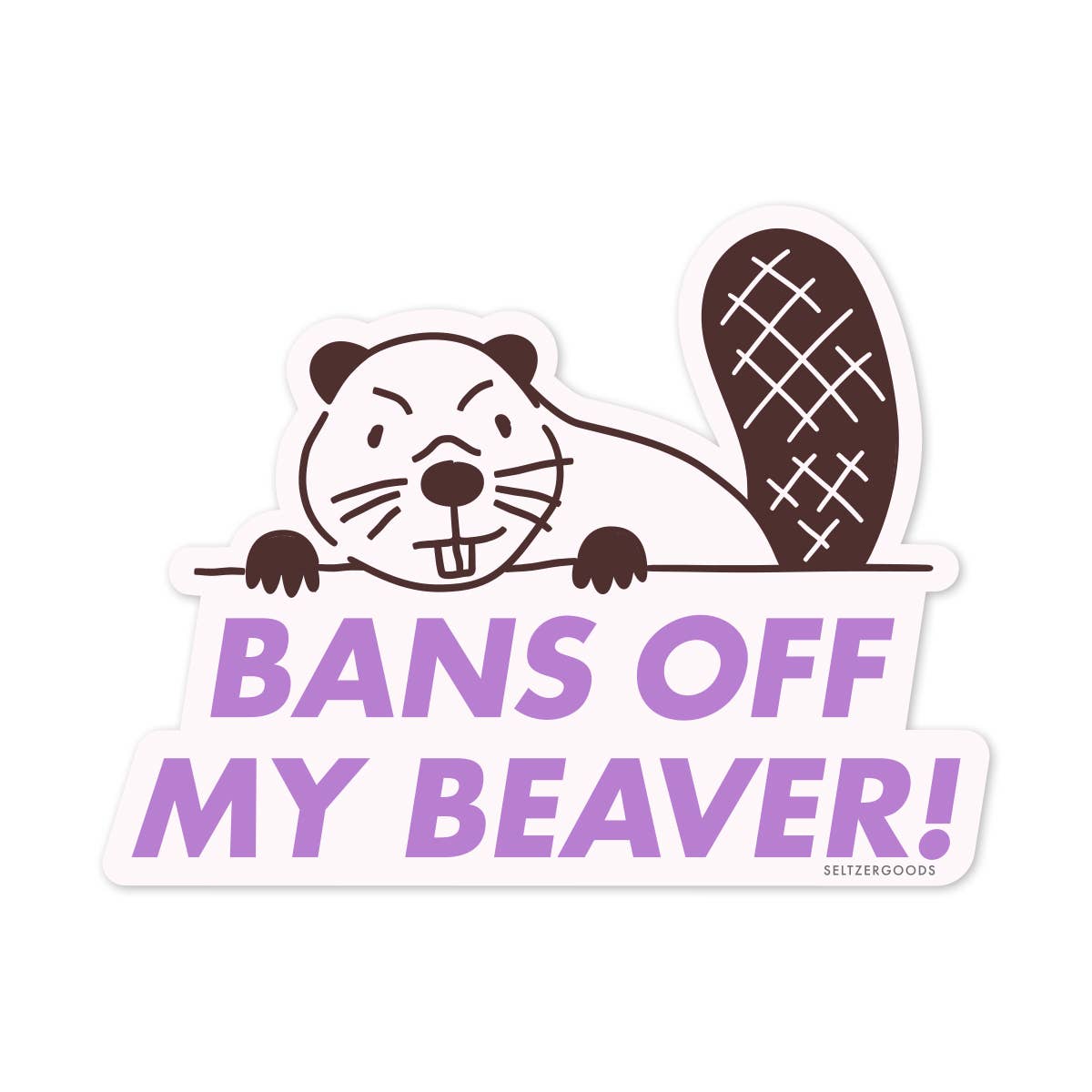 Bans Off My Beaver Sticker - DIGS