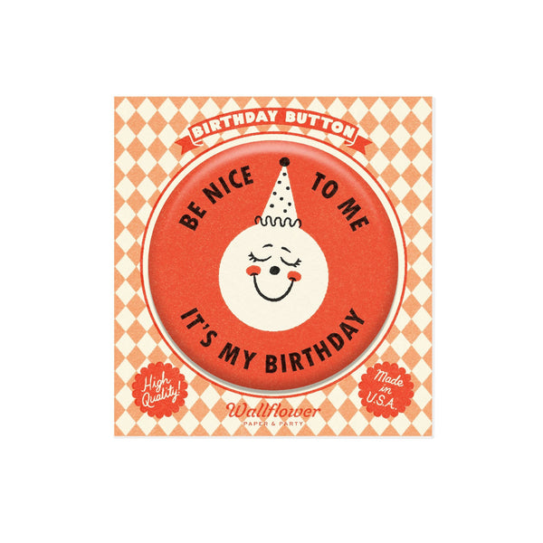 Be Nice to Me Birthday Button - DIGS