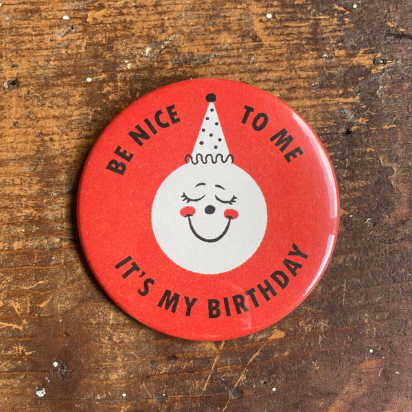 Be Nice to Me Birthday Button - DIGS