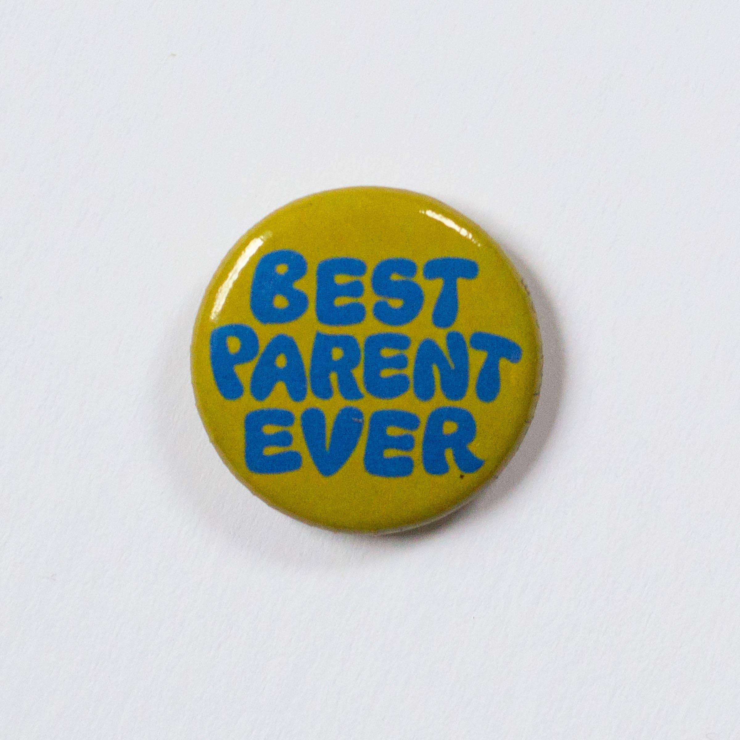 Best Parent Ever Button - DIGS