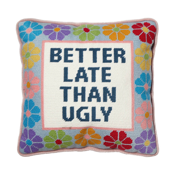 Better Late Than Ugly Pillow - DIGS