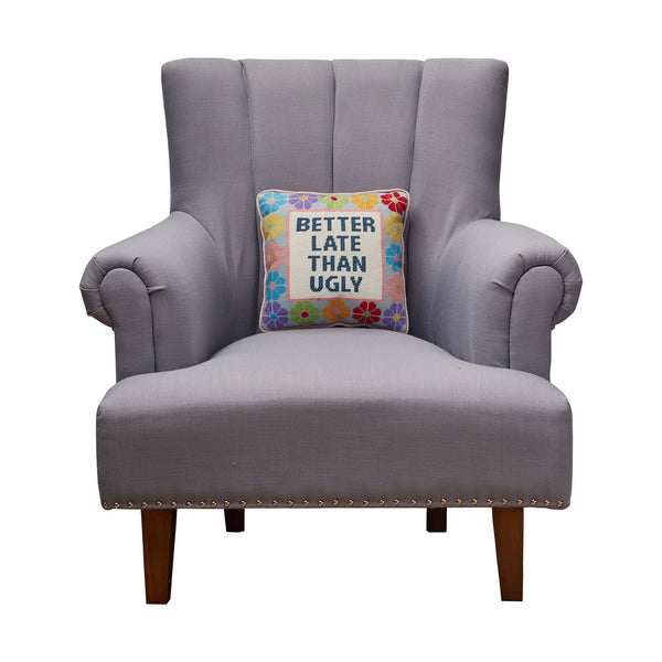 Better Late Than Ugly Pillow - DIGS