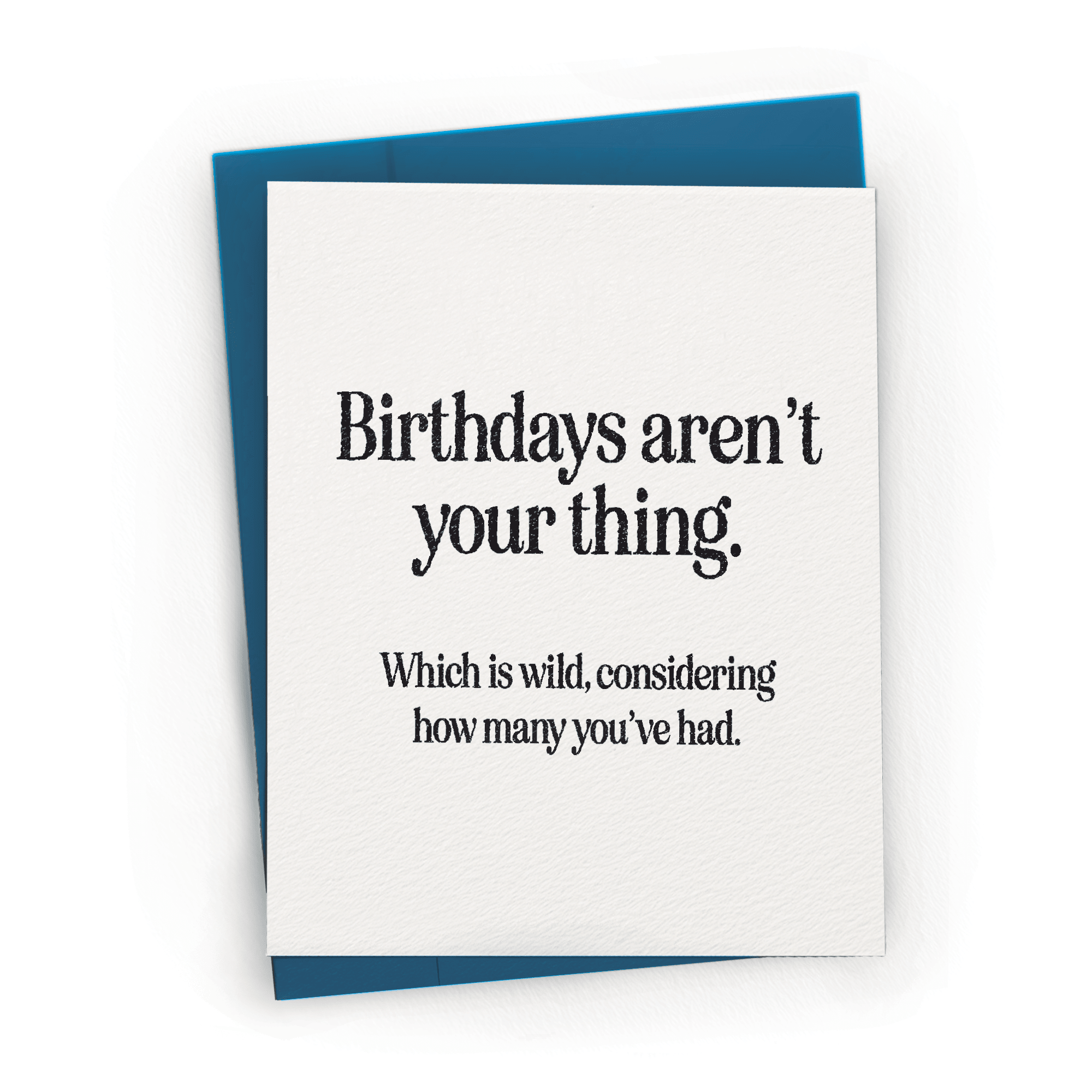 Birthdays Aren't Your Thing Card - DIGS