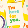 I’m Here For You Card