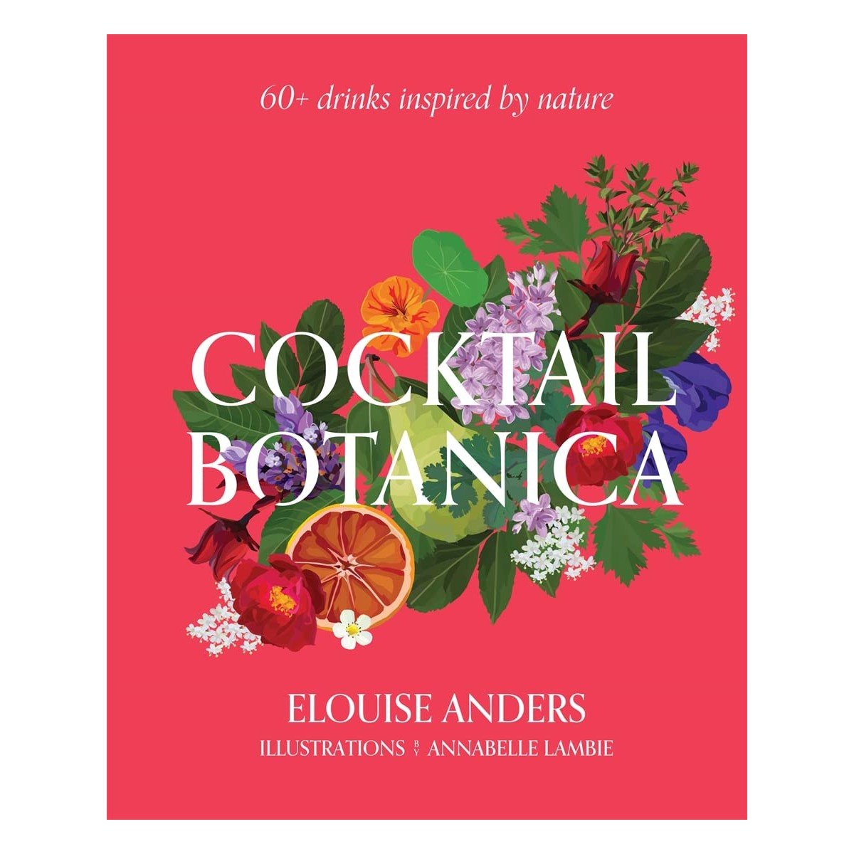 Cocktail Botanica: 60+ Drinks Inspired by Nature - DIGS