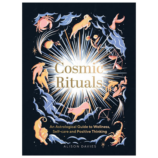 Cosmic Ritual: An Astrological Guide to Wellness, Self - Care and Positive Thinking - DIGS