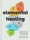 Elemental Healing: A 5-Element Path for an Aligned Life